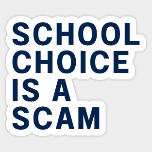 school choice is a scam Sticker